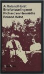 Roland Holst, Erik Menkveld, Margaretha H. Schenkeveld - Briefwisseling met Richard en Henriëtte Roland Holst