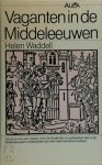 H. Waddell - Vaganten in de middeleeuwen Herdruk van een classic over de studenten en geleerden uit de middeleeuwen