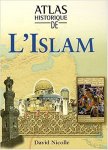 David Nicolle 50310 - Atlas historique de l'Islam