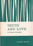 Schaeffer, Francis A. - Truth and love