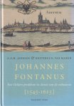 Janssen, A.E.M. & Kosterus G. van Manen - Johannes Fontanus: Een Gelders predikant in dienst van de orthodoxie [1545-1615]