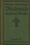 Karl Bertsche. - Abraham a Santa Clara : Blutenlese aus seinen Werken - nebst einer biographisch-literarischen Einleitung.