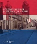 Peeters, Ronald, Beer, Ad de. - Uitzinnige vreugde in een stad vol zorgen, de bevrijding van Tilburg