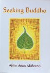 Ajahn Anan Akincano - Seeking Buddho; teachings and reflections