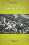 TILLIERE R. abbé - Histoire de l'Abbaye d'Orval - Sixième édition, revue et augmentée