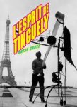 Tinguely, Jean - L'esprit de Tinguely - Katalog der gleichnamigen Ausstellung im Kunstmuseum Wolfsburg 2000 und im Museum Jean Tinguely, Basel 2001 .