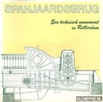 Stout, Jan - Spanjaardsbrug: een technisch monument in Rotterdam