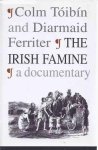 Tóibin, Colm & Ferriter, Diarmaid - The Irish Famine. A documentary