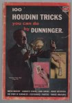 Joseph Dunninger - 100 Houdini tricks you can do. Joseph Dunninger - 100 Houdini tricks you can do.