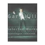 HILL, GARY. & KUNSTMUSEUM WOLFSBURG (ED.). - Gary Hill. Selected Works + Catalogue Raisonne, bearb. v. Holger Broeker, Gijs van Tuyl.
