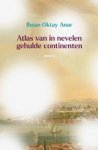 Ihsan Oktay Anar - Atlas van in nevelen gehulde continenten