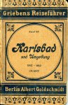 Baier, Karl Joh. - Griebens Reiseführer Band 43. Karlsbad und Umgebung 1912-1913. Praktischer Führer für Kurgäste und Touristen