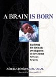 John E. Upledger - A Brain is Born John E. Upledger - A Brain is Born