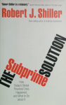Shiller, Robert - The Subprime Solution / How Today's Global Financial Crisis Happened, and What to Do about It