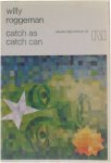 Willy Roggeman - Catch as Catch can