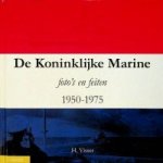 Visser, H. - De Koninklijke Marine 1950-1975 Fotos en feiten