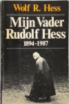 Wolf R. Hess , Willy Vanherp 82708 - Mijn vader Rudolf Hess  1894-1987