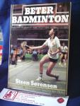 Sorensen, Steen - Beter badminton; Instructie en praktijk voor beginners en gevorderden