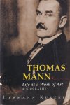 Kurzke, Hermann - Thomas Mann: Life as a Work of Art. A Biography