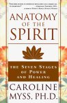 Caroline Myss - Anatomy of the Spirit The Seven Stages of Power and Healing