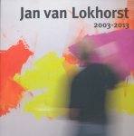 Lokhorst, Jan van - Jan van Lokhorst  2003-2013