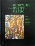 [Ed.] John E. Bowlt, Matthew Drutt - Amazons of the Avant-Garde Alexandra Exter, Natalia Goncharova, Liubov Popova, Olga Rozanova, Varvara Stepanova, and Nadezhda Udaltsova