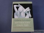 Galimberti, Umberto. - Mythen van onze tijd. De mens in het tijdperk van vooruitgang en techniek.