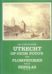 Hulzen, A. van - Utrecht op oude foto`s : deel 3: Van Plompetoren naar Servaas