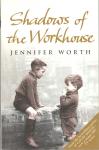 Worth, Jennifer - Shadows of the Workhouse