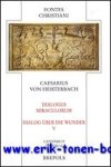 N. Nosges, H. Schneider (eds.); - Caesarius von Heisterbach Dialogus Miraculorum - Dialog uber die Wunder,