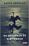 Kader Abdolah - De Meisjes En De Partizanen