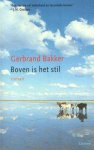 Bakker, Gerbrand - Boven is het stil Bakker, Gerbrand - Boven is het stil