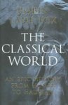 Robin Lane Fox - The Classical World An epic history from Homer to Adrian