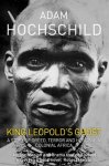 Adam Hochschild 50977 - King Leopold's Ghost A Story of Greed, Terror and Heroism in Colonial Africa