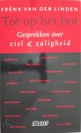 F. van der Linden 10475 - Tot op het bot Gesprekken over ziel & zaligheid