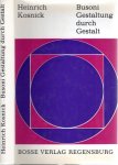 KOSNICK, Heinrich - Busoni Gestaltung durch Gestalt.