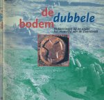Zeiler, Frits David (redactie) - De dubbele Bodem: Verkenningen op en onder het maaiveld van de Zaanstreek
