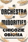 Chigozie Obioma - An orchestra of minorities