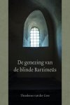Theodorus van der Groe - Groe, Theodorus van der-De genezing van de blinde Bartimeus (nieuw)
