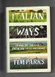 Parks Tim - Italian Ways, On and Off the Rails from Milan to Palermo