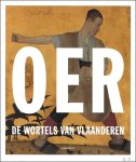 Katharina Van Cauteren - Oer : De wortels van Vlaanderen : Vlaamse kunst tussen 1880 en 1930