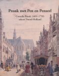 Kooijmans, L. / Jong, E.A. / Brokken, H.M. / Gerlagh, Q.W. / Kasteleyn, L.P. / Klapwijk, P.J. / Otten, M.J.C. - Pronk met pen en penseel. Cornelis Pronk ( 1691-1759 ) tekent Noord-Holland