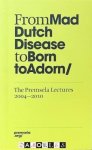 Roel Klaassen (preface) - From Mad Dutch Disease to Born to Adorn. The Premsela Lectures 2004 - 2010