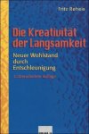 REHEIS, Fritz; - DIE KREATIVITAT DER LANGSAMKEIT. NEUER WOHLSTAND DURCH ENTSCHLEUNIGUNG