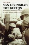 Pierik, Perry - Van Leningrad tot Berlijn Nederlandse vrijwilligers in dienst van de Duitse Waffen-SS 1941-1945 geschiedenis van het legioen, de brigade en de divisie 'Nederland' in politieke en militaire context