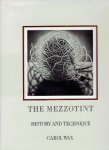 WAX, Carol - The Mezzotint - History & Technique. WAX, Carol - The Mezzotint - History & Technique.