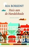 Borkent, Ria - Borkent, Ria-Huis aan de Handelskade (nieuw)