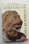 Arrianus, Lucius Flavius - Alexander de Grote (Het verhaal van zijn verovering van het Perzische Rijk)