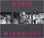 Mikhailov, Boris (foto's);  Knape, Gunilla; Groys, Boris - Boris Mikhailov : the Hasseblad Award 2000