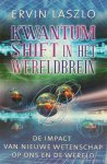 LASZLO, E. - Kwantumshift in het wereldbrein. De impact van nieuwe wetenschap op ons en de wereld. Vertaling: Gerard Grasman.
